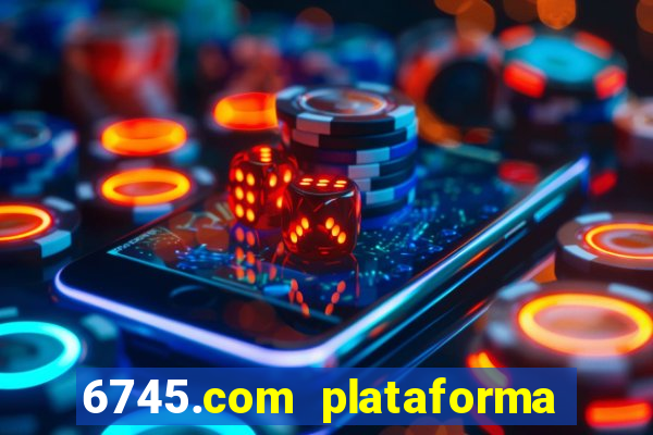 6745.com plataforma de jogos